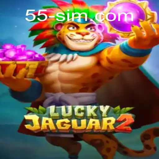 Exploring the Thrills of Luckyjaguar2 on the 55SIM⭐️ ONLINE PLATAFORMA OFICIAL